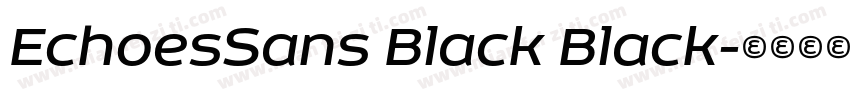 EchoesSans Black Black字体转换